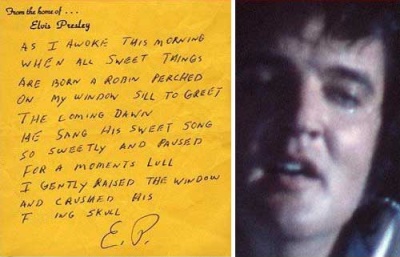 Elvis scribbled out this poem.  The note sold for over $200,000